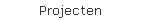 Projecten